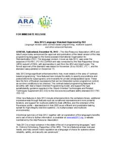 FOR IMMEDIATE RELEASE Ada 2012 Language Standard Approved by ISO Language revision adds contract-based programming, multicore support,