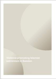 Violence-promoting Islamist extremism in Sweden Violence-promoting Islamist extremism in Sweden