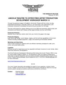 FOR IMMEDIATE RELEASE February 19, 2015 LINCOLN THEATRE TO OFFER FREE ARTIST PRODUCTION DEVELOPMENT WORKSHOP MARCH 14 Through the generous support of KeyBank, the Lincoln Theatre will host a free, one-day