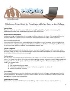 Minimum Guidelines for Creating an Online Course in eCollege Quality Control The online experience for each student at Colby Community College should be of quality and consistency. The parameters listed below must be fol