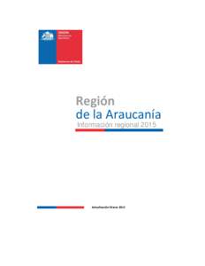 Región de la Araucanía Información regional 2015 Actualización Marzo 2015
