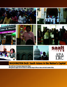 WASHINGTON DeSi: South Asians in the Nation’s Capital The South Asian Community Empowerment Project With generous support from the District of Columbia Mayor’s Office on Asian and Pacific Islander Affairs SOUTH ASIA