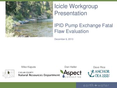 Icicle Workgroup Presentation IPID Pump Exchange Fatal Flaw Evaluation December 6, 2013