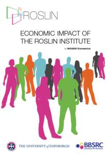 ECONOMIC IMPACT OF THE ROSLIN INSTITUTE by BiGGAR Economics contents Executive Summary............................................................ Page 1
