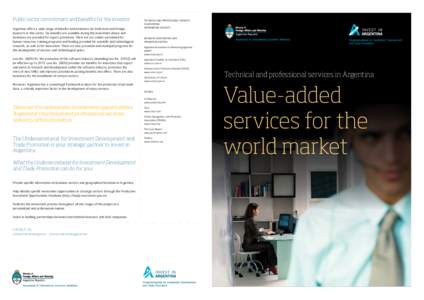 Public sector commitment and benefits for the investor Argentina offers a wide range of benefits and incentives for both local and foreign investors in this sector. Tax benefits are available during the investment phase 