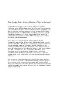 The Golden Boat : Selected Poems of Srečko Kosovel Srečko Kosovel (1904–1926) was born in Sežana, spent his childhood in the neighbouring village of Tomaj, and was educated in