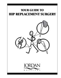 YOUR GUIDE TO  HIP REPLACEMENT SURGERY Appointments Your surgeon has scheduled your joint replacement surgery at