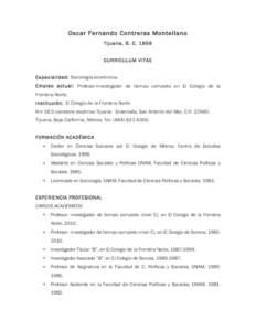 Oscar Fernando Contreras Montellano Tijuana, B. CCURRICULUM VITAE Especialidad: Sociología económica. Empleo actual: Profesor-Investigador de tiempo completo en El Colegio de la Frontera Norte.