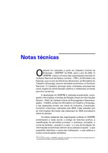 Notas técnicas estudo foi realizado a partir do Cadastro Central de 2 Empresas – CEMPRE do IBGE, para o ano de[removed]O CEMPRE cobre o universo das organizações inscritas no Cadastro Nacional da Pessoa Jurídica – 