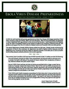 Ebola Virus Disease Preparedness Report for September 1, 2014 – April 1, 2015 In 2014, the world watched with growing apprehension as Ebola Virus Disease (EVD) began spreading in West Africa, amassing a tragic toll of 