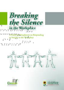 Breaking the Silence in the Workplace A Guide for Employers on Responding to Suicide in the Workplace