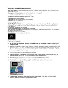 Hunter ACC Facepack Update Instructions: USB cable, A/B type. This standard USB cable has a flat end (for the computer) and a rounded square end, for the facepack. A pen or something pointy to press the Reset button on t