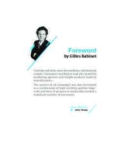 Foreword by Gilles Babinet Until the end of the 1990s the world was still relatively simple: Consumers watched or read ads created by marketing agencies and bought products made by