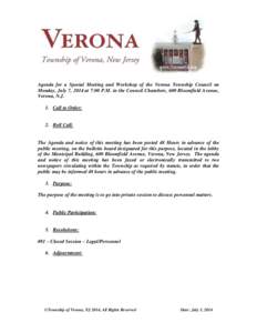 Agenda for a Special Meeting and Workshop of the Verona Township Council on Monday, July 7, 2014 at 7:00 P.M. in the Council Chambers, 600 Bloomfield Avenue, Verona, N.J. 1. Call to Order:  2. Roll Call: