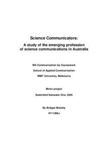Science Communicators: A study of the emerging profession of science communications in Australia MA Communication by Coursework School of Applied Communication