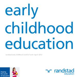 early childhood education randstad early childhood world of work report 2012  4