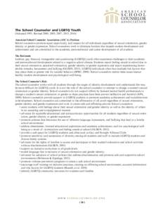 The School Counselor and LGBTQ Youth (Adopted 1995, Revised 2000, 2005, 2007, 2013, 2014) American School Counselor Association (ASCA) Position School counselors promote equal opportunity and respect for all individuals 