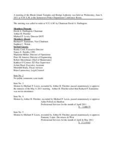 A meeting of the Rhode Island Turnpike and Bridge Authority was held on Wednesday, June 8, 2011 at 9:30 A.M. at the Jamestown Police Department Conference Room. The meeting was called to order at 9:32 A.M. by Chairman Da