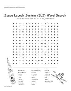 National Aeronautics and Space Administration  Space Launch System (SLS) Word Search Locate the words from the list in the jumble below. M