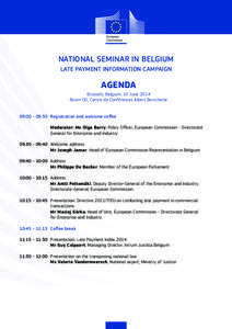 NATIONAL SEMINAR IN BELGIUM LATE PAYMENT INFORMATION CAMPAIGN AGENDA Brussels, Belgium, 10 June 2014 Room 0D, Centre de Conférences Albert Borschette