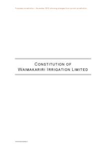 Proposed constitution – November 2013, showing changes from current constitution  CONSTITUTION OF WAIMAKARIRI IRRIGATION LIMITED[removed][removed]