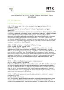 7th annual Conference on Grey Literature and Repositories 22nd October 2014, Balling Hall, National Library of Technology in Prague SCHEDULE 8:30 – 9:30 Registration 9.30 Opening conference