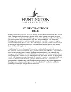 STUDENT HANDBOOK[removed]Huntington University strives to create and promote an atmosphere consistent with the Christian faith, which encourages the student to develop his/her fullest potential, both in and out of the cl