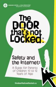 thedoorthatsnotlocked.ca  The Internet can offer incredible possibilities for kids — as long as children and parents are aware of the risks. In growing a better understanding of the online world, you can in turn empow