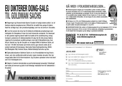 EU DIKTERER DONG-SALG TIL GOLDMAN SACHS ■ Regeringen og finansminister Bjarne Corydon vil sælge statens aktier i en af Nordens største energikoncerner. Officielt for at skaffe flere penge til staten. Reelt for at fø