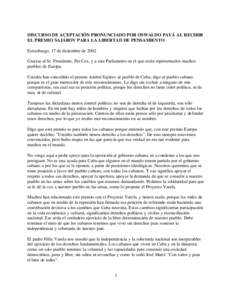 DISCURSO DE ACEPTACIÓN PRONUNCIADO POR OSWALDO PAYÁ AL RECIBIR EL PREMIO SAJÁROV PARA LA LIBERTAD DE PENSAMIENTO Estrasburgo, 17 de diciembre de 2002 Gracias al Sr. Presidente, Pat Cox, y a este Parlamento en el que e