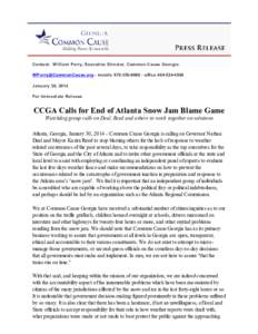 Contact: William Perry, Executive Director, Common Cause Georgia [removed] - mobile[removed]office[removed]January 30, 2014 For Immediate Release  CCGA Calls for End of Atlanta Snow Jam Blame Gam
