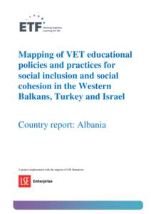 Mapping of VET educational policies and practices for social inclusion and social cohesion in the Western Balkans, Turkey and Israel Country report: Albania