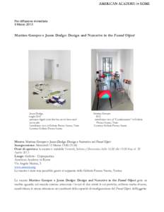 Per diffusione immediata 5 Marzo 2013 Martino Gamper e Jason Dodge: Design and Narrative in the Found Object  Jason Dodge,