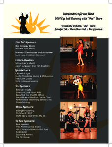 Independence for the Blind 2014 Eye Ball Dancing with “Our” Stars Would like to thank “Our” stars: Jennifer Cole • Thom Newcomb • Mary Gamble  And Our Sponsors: