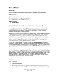 Make a Motor Activity Goal To show examples of how magnets and electricity work together to make simple motors. NGSS Domain(s) PS3.A Definitions of Energy PS3.B Conservation of Energy and Energy Transfer