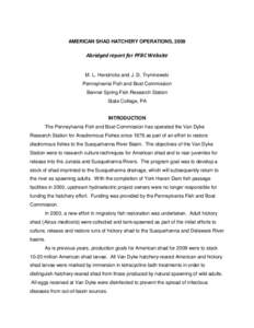 AMERICAN SHAD HATCHERY OPERATIONS, 2009  Abridged report for PFBC Website M. L. Hendricks and J. D. Tryninewski Pennsylvania Fish and Boat Commission