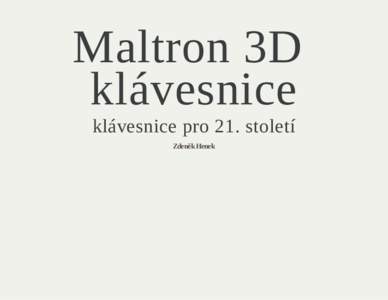 Maltron 3D  klávesnice klávesnice pro 21. století Zdeněk Henek  Proč jsem si vybral tuto klavesnici?