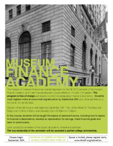 MUSEUM  FINANCE ACADEMY  The Museum of American Finance has opened registration for the Fall 2013 semester of the Museum