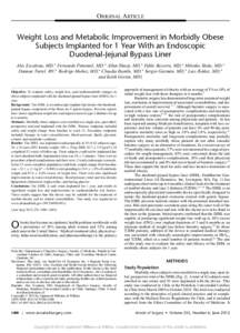 ORIGINAL ARTICLE  Weight Loss and Metabolic Improvement in Morbidly Obese Subjects Implanted for 1 Year With an Endoscopic Duodenal-Jejunal Bypass Liner Alex Escalona, MD,∗ Fernando Pimentel, MD,∗ Allan Sharp, MD,∗