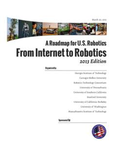 March 20, 2013  A Roadmap for U.S. Robotics From Internet to Robotics 2013 Edition