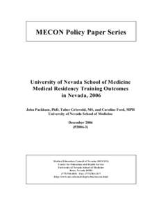 MECON Policy Paper Series  University of Nevada School of Medicine Medical Residency Training Outcomes in Nevada, 2006 John Packham, PhD, Tabor Griswold, MS, and Caroline Ford, MPH
