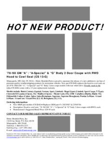 HOT NEW PRODUCT!  ’78-‘88 GM “A” / “A-Special” & “G” Body 2 Door Coupe with RWD Hood to Cowl Seal (CS 13-G) Minneapolis, MN (July 29, 2014)—Metro Moulded Parts is proud to announce the release of a new 