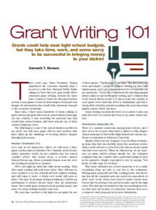Grant Writing 101 Grants could help ease tight school budgets, but they take time, work, and some savvy to be successful in bringing money to your district Kenneth T. Henson