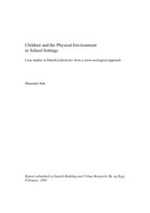 Children and the Physical Environment in School Settings Case studies in Danish folkeskoler from a socio-ecological approach Shunsuke Itoh