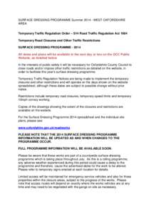 SURFACE DRESSING PROGRAMME Summer[removed]WEST OXFORDSHIRE AREA Temporary Traffic Regulation Order – S14 Road Traffic Regulation Act 1984 Temporary Road Closures and Other Traffic Restrictions SURFACE DRESSING PROGRAMME