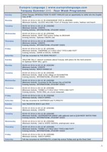 Europro Language | www.europrolanguage.com Torquay Summer 2015 Four Week Programme Sunday Arrive Torquay INTRODUCTION TO HOST FAMILIES and an opportunity to settle into the English ‘way of life’