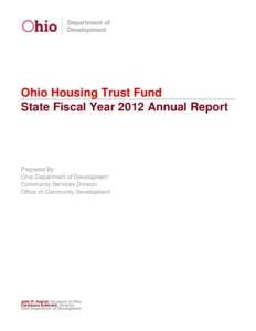 Ohio Housing Trust Fund State Fiscal Year 2012 Annual Report Prepared By: Ohio Department of Development Community Services Division