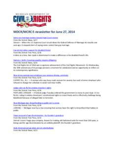 MDCR/MCRC E-newsletter for June 27, 2014 Same-sex marriage evolves toward High Court review From the Detroit News, 6/27 Denver— When the U.S Supreme Court struck down the federal Defense of Marriage Act exactly one yea