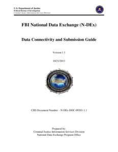 U.S. Department of Justice Federal Bureau of Investigation Criminal Justice Information Services Division FBI National Data Exchange (N-DEx) Data Connectivity and Submission Guide