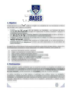 BASES 1. Objetivo El Reto Banxico es un certamen académico dirigido a los estudiantes de nivel licenciatura en México que persigue cuatro objetivos principales: •	 •